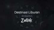 Destinasi Liburan Berdasarkan Zodiak: Temukan Tempat yang Memanggil